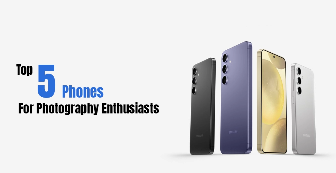 Top 5 Phones For Photography Enthusiasts